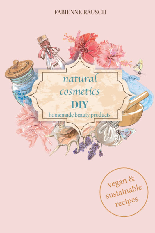 Natural cosmetics DIY: homemade beauty products