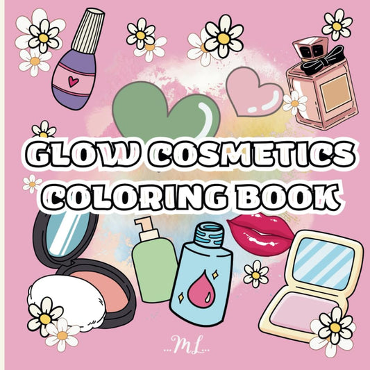 Glow Cosmetics Coloring Book: Bold and Easy, Cute Illustrations for Adults and Kids, Big Designs for Relaxation, Featuring Makeup and Skincare Product
