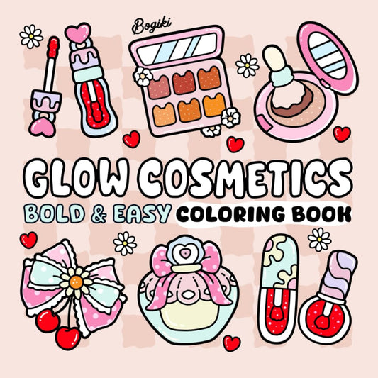 Glow Cosmetics: Relaxation Coloring Book for Adults and Kids Big, Bold, and Easy Designs Showcasing Makeup, Skincare, and Cosmetic Products