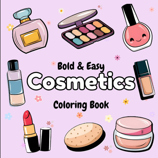 Bold and Easy Cosmetics Coloring Book: Cute and Easy Designs for Adults and Kids featuring Cosmetic Products , Skincare Products and Makeups | Glow Cosmetics large and Stress Relief Designs
