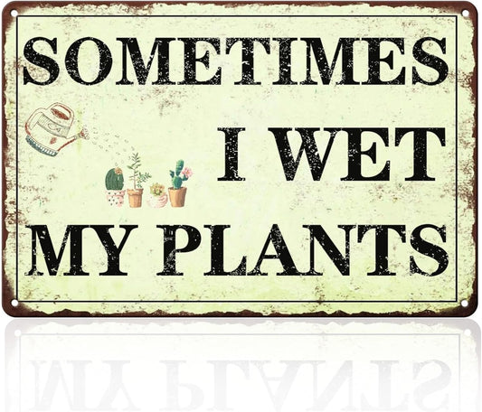 Funny Garden Decor Sometimes I Wet My Plants Sign Garden Metal Signs Outside Gardening Sign Gifts For Women Plant Lover Retro Garage Home Farmhouse Rustic Country Wall Fence Decor